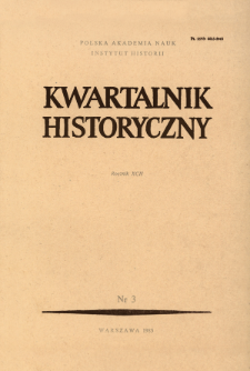 Kwartalnik Historyczny R. 92 nr 3 (1985), Przeglądy - Polemiki - Propozycje