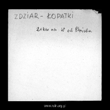 Zdziar-Łopatki, now part of Sarzyn. Files of Plonsk district in the Middle Ages. Files of Historico-Geographical Dictionary of Masovia in the Middle Ages