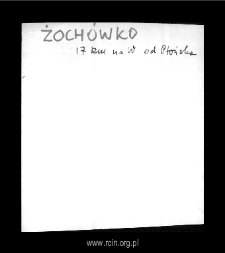 Żochówek, now part of Nowe Żochowo. Files of Plonsk district in the Middle Ages. Files of Historico-Geographical Dictionary of Masovia in the Middle Ages