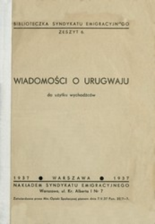 Wiadomości o Urugwaju : do użytku wychodźc&oacute;w