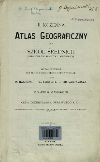 B. Kozenna atlas geograficzny dla szkół średnich (gimnazyalnych, realnych i handlowych)