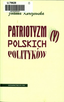 Patriotyzm(y) polskich polityków : z badań nad świadomością liderów partyjnych lat dziewięćdziesiątych