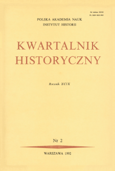 Kwartalnik Historyczny R. 99 nr 2 (1992), Przeglądy - Polemiki - Propozycje
