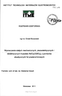 Wyznaczenie stałych mechanicznych, piezoelektrycznych i dielektrycznych kryształu NdCa4O(BO3)3 z pomiar&oacute;w akustycznych fal powierzchniowych. Rozprawa doktorska = Determination of mechanical, piezoelektric and dielectric contants of NdCa4O(BO3)3 ctystals from measurements of surface acoustic waves