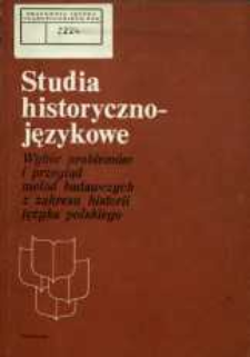 Studia historycznojęzykowe : wybór problemów i przegląd metod badawczych z zakresu historii języka polskiego