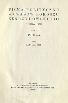 Pisma polityczne z czasów rokoszu Zebrzydowskiego 1606-1608. T. 2, Proza