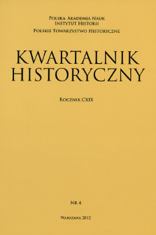 Kwartalnik Historyczny R. 119 nr 4 (2012), Przeglądy - Polemiki - Propozycje
