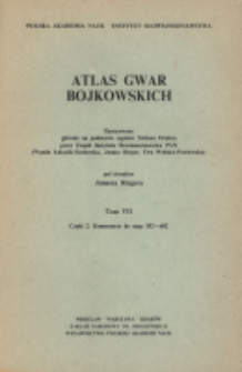 Atlas gwar bojkowskich. T. 7, Cz. 2, Komentarze do map 352-602