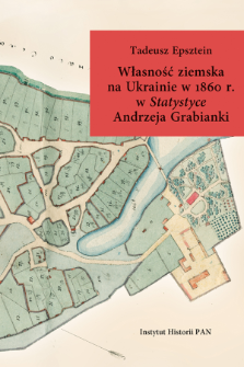 Własność ziemska na Ukrainie w 1860 r. w "Statystyce" Andrzeja Grabianki - Wprowadzenie