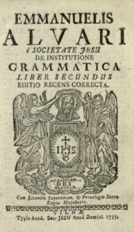 Emmanuelis Alvari e Societate Jesu De Institutione Grammatica Liber. Lib. 2-3