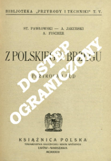 Z polskiego brzegu : przyroda i lud / St. Pawłowski, A. Jakubowski, A. Fischer.
