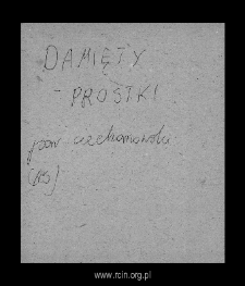Damięty-Prosty, obecnie część wsi Damięty-Nawroty. Files of Ciechanow district in the Middle Ages. Files of Historico-Geographical Dictionary of Masovia in the Middle Ages