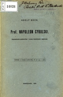 Prof. Napoleon Cybulski : wspomnienie pośmiertne i ocena działalności naukowej