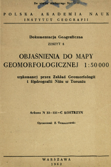 Objaśnienia do mapy geomorfologicznej 1:50 000 wykonanej przez Zakład Geomorfologii i Hydrografii Niżu w Toruniu : arkusz N 33-131-C Kostrzyn