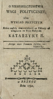 O Niebespieczenstwie Wagi Polityczney albo Wykład Przyczyn, Kt&oacute;re zepsuły r&oacute;wnoważność na P&oacute;łnocy od wstąpienia na Tron Rossyiski Katarzyny II