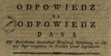 Odpowjedz Na Odpowjedz Daną JW. Potockiemu Generałowi Artyleryi Koronney, na odezwę Jego uczynioną do Narodu przed Seymikami