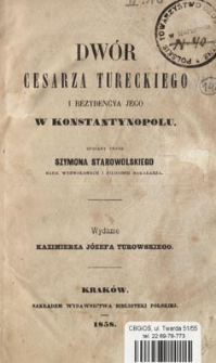 Dw&oacute;r cesarza tureckiego i rezydencya jego w Konstantynopolu