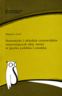 Semantyka i składnia czasownik&oacute;w oznaczających akty mowy w języku polskim i czeskim