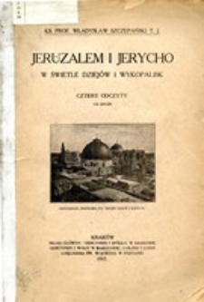 Jeruzalem i Jerycho w świetle dziejów i wykopalisk : cztery odczyty
