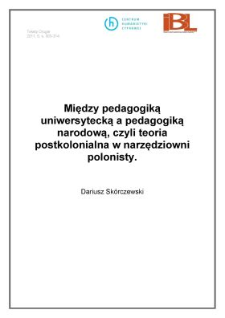 Między pedagogiką uniwersytecką a pedagogiką narodową, czyli teoria postkolonialna w narzędziowni polonisty