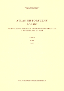 Wojew&oacute;dztwo sieradzkie i wojew&oacute;dztwo łęczyckie w drugiej połowie XVI wieku ; Cz. 1, Mapy, plany