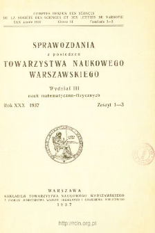 Sprawozdania z Posiedzeń Towarzystwa Naukowego Warszawskiego. Wydział 3, Nauk Matematyczno-Fizycznych. Rok XXX 1937. Zeszyt 1-3