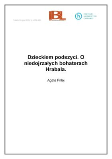 Dzieckiem podszyci. O niedojrzałych bohaterach Hrabala