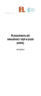 W poszukiwaniu płci, seksualności i etyki w prozie polskiej