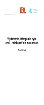 Wydarzenie, kt&oacute;rego nie było, czyli Holokaust dla maluczkich