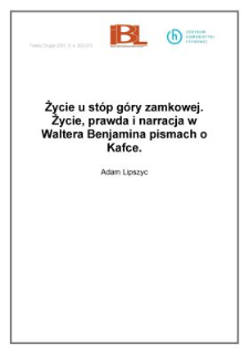 Życie u st&oacute;p g&oacute;ry zamkowej. Życie, prawda i narracja w Waltera Benjamina pismach o&nbsp;Kafce