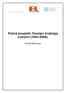 P&oacute;źna przyjaźń. Pamięci Andrzeja Litworni (1943-2006)