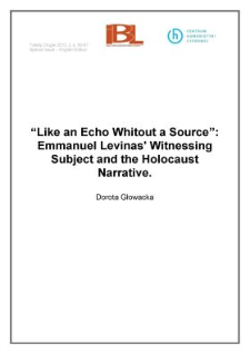 &ldquo;Like an Echo Without a Source&rdquo;: Emmanuel Levinas&rsquo; Witnessing Subject and the Holocaust Narrative