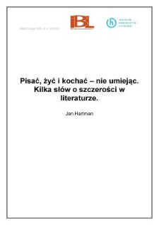 Pisać, żyć i&nbsp;kochać &ndash; nie umiejąc. Kilka sł&oacute;w o&nbsp;szczerości w&nbsp;literaturze