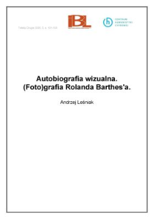 Autobiografia wizualna. (Foto)grafie Rolanda Barthes&rsquo;a
