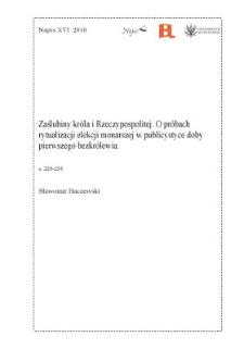Zaślubiny kr&oacute;la i Rzeczypospolitej. O pr&oacute;bach rytualizacji elekcji monarszej w publicystyce doby pierwszego bezkr&oacute;lewia