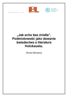 "Jak echo bez źr&oacute;dła". Podmiotowość jako dawanie świadectwa a literatura Holokaustu