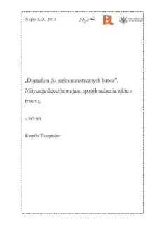 "Dojrzałam do niekomunistycznych but&oacute;w". Mityzacja dzieciństwa jako spos&oacute;b radzenia sobie z traumą