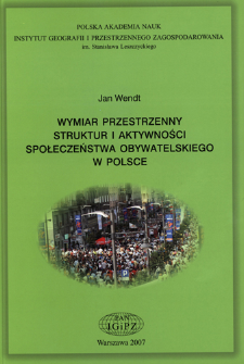 Wymiar przestrzenny struktur i aktywności społeczeństwa obywatelskiego w Polsce = Spatial aspect of the structures and activities of civil society in Poland