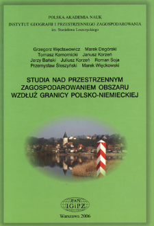 Studia nad przestrzennym zagospodarowaniem obszaru wzdłuż granicy polsko-niemieckiej = Studies on spatial development of the Polish-German border region