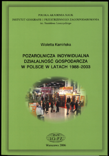 Pozarolnicza indywidualna działalność gospodarcza w Polsce w latach 1988-2003 = Nonagricultural and individual economic activity in Poland in the years 1988-2003