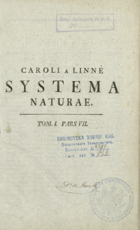 Systema naturae : per regna tria naturae, secundum classes, ordines, genera, species cum characteribus, differentiis, synonymis, locis. T. 1, p. 7