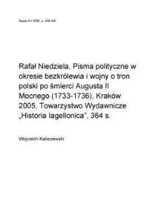 Rafał Niedziela, "Pisma polityczne w okresie bezkr&oacute;lewia i wojny o tron polski pośmierci Augusta II Mocnego (1733-1736)", Krak&oacute;w 2005, Towarzystwo Wydawnicze "Historia Iagellonica", 364 s.