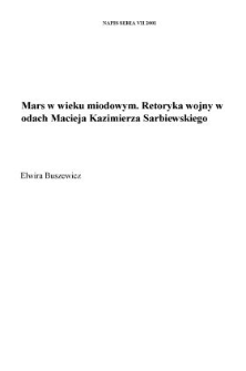 Mars w wieku miodowym. Retoryka wojny w odach Macieja Kazimierza Sarbiewskiego
