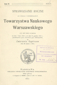 Sprawozdanie Roczne ze Stanu i Działalności Towarzystwa Naukowego Warszawskiego... R. 6 (1913)