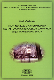 Przyrodnicze uwarunkowania kształtowania się polsko-słowackich więzi transgranicznych = Natural conditions of forming the Polish-Slovak transboundary ties