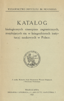 Katalog biologicznych czasopism zagranicznych, znajdujących się w księgozbiorach instytucyj naukowych w Polsce
