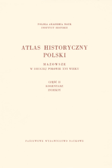 Mazowsze w drugiej połowie XVI wieku ; Cz. 2, Komentarz, indeksy