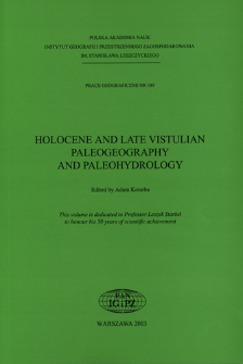 Holocene and late Vistulian paleogeography and paleohydrology = Holoceńska i p&oacute;źnovistuliańska paleogeografia i paleohydrologia