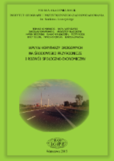 Wpływ wybranych korytarzy drogowych na środowisko przyrodnicze i rozw&oacute;j społeczno-ekonomiczny obszar&oacute;w przyległych = Impact of the selected road corridors on natural environment and socio-economic development of the adjacent areas