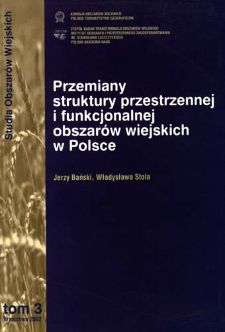 Przemiany struktury przestrzennej i funkcjonalnej obszar&oacute;w wiejskich w Polsce